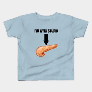 I'm With Stupid - Pancreas Kids T-Shirt